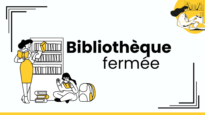 Fermeture de la Bibliothèque du 11 juillet au 12 août