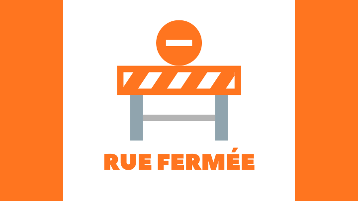 Fermeture de rues - Circulation restreinte